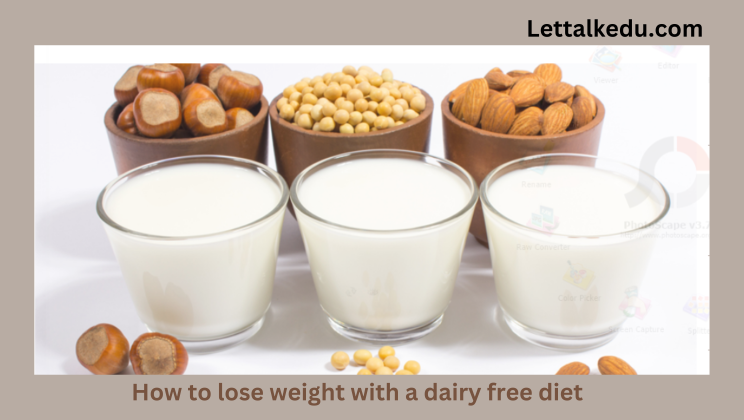 How to lose weight with a dairy free diet